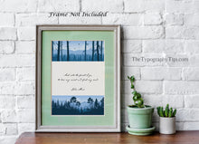 Load image into Gallery viewer, John Muir Quote - And into the forest I go, to lose my mind and find my soul - Physical print without frame
