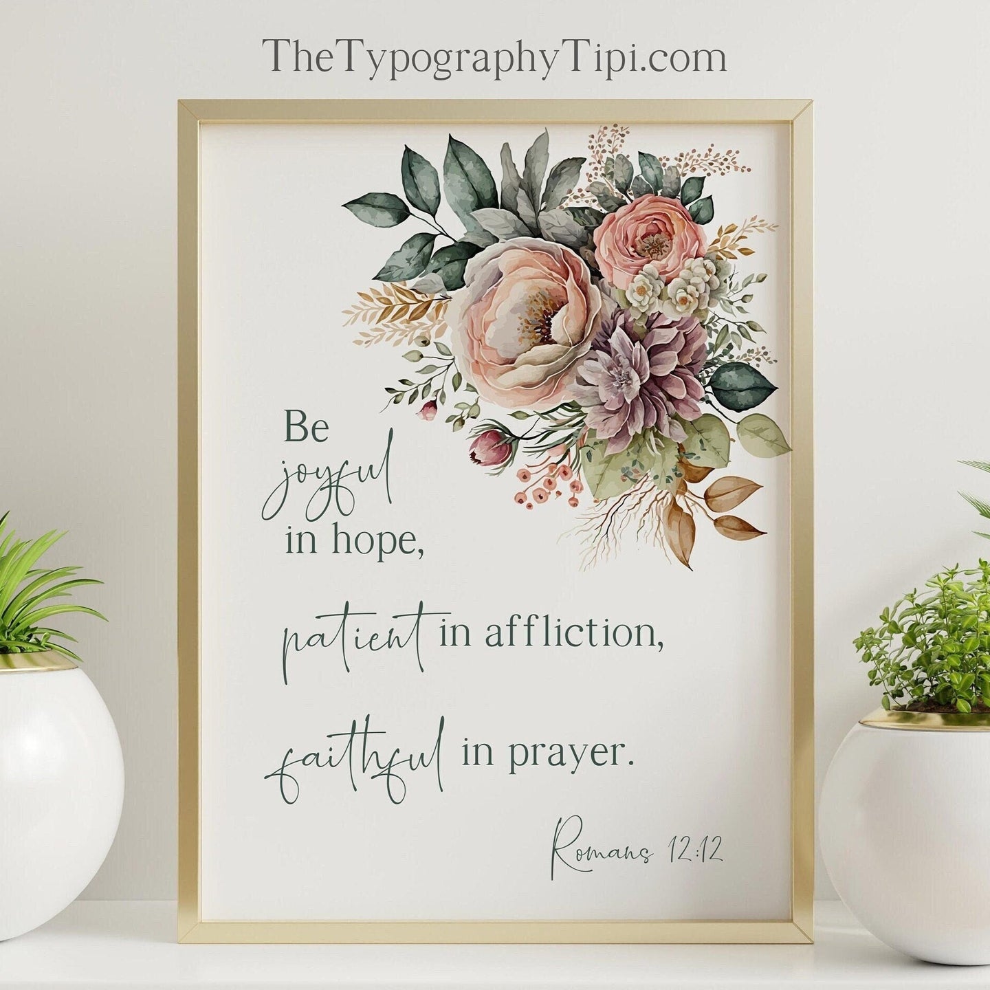 Romans 12:12 NIV - Bible Verse Wall Art, Floral Christian Decor - Be joyful in hope, patient in affliction, faithful in prayer - Unframed
