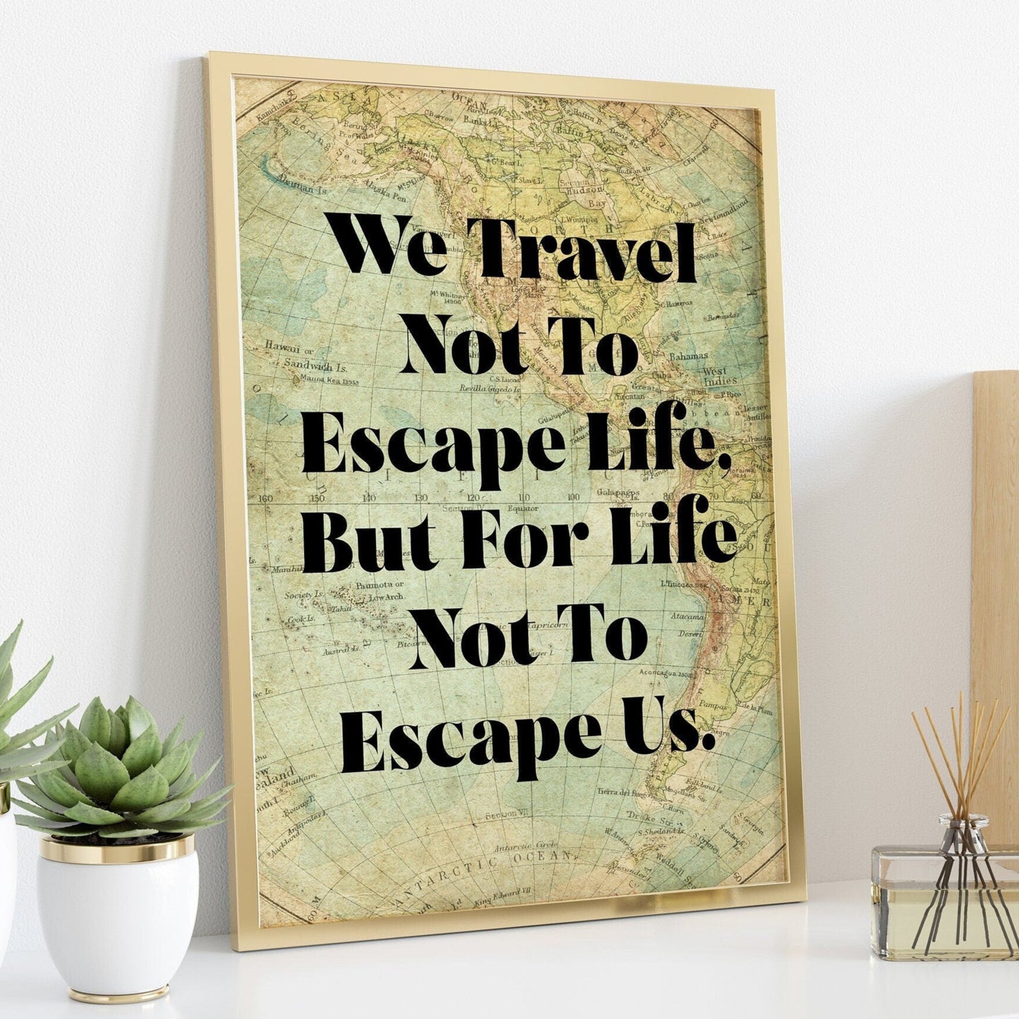 We travel not to escape life but for life not to escape us Travel Wall art - Vintage map UNFRAMED