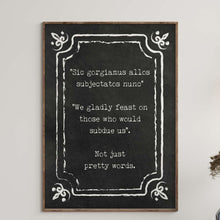 Load image into Gallery viewer, The Addams Family Movie Quote - We gladly feast on those who would subdue us - Not just pretty words. minimalist poster Gothic Art Print
