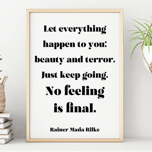 Rainer Maria Rilke - Let everything happen to you... No feeling is final Poem Art Print Home office Decor poetry Modern wall art UNFRAMED