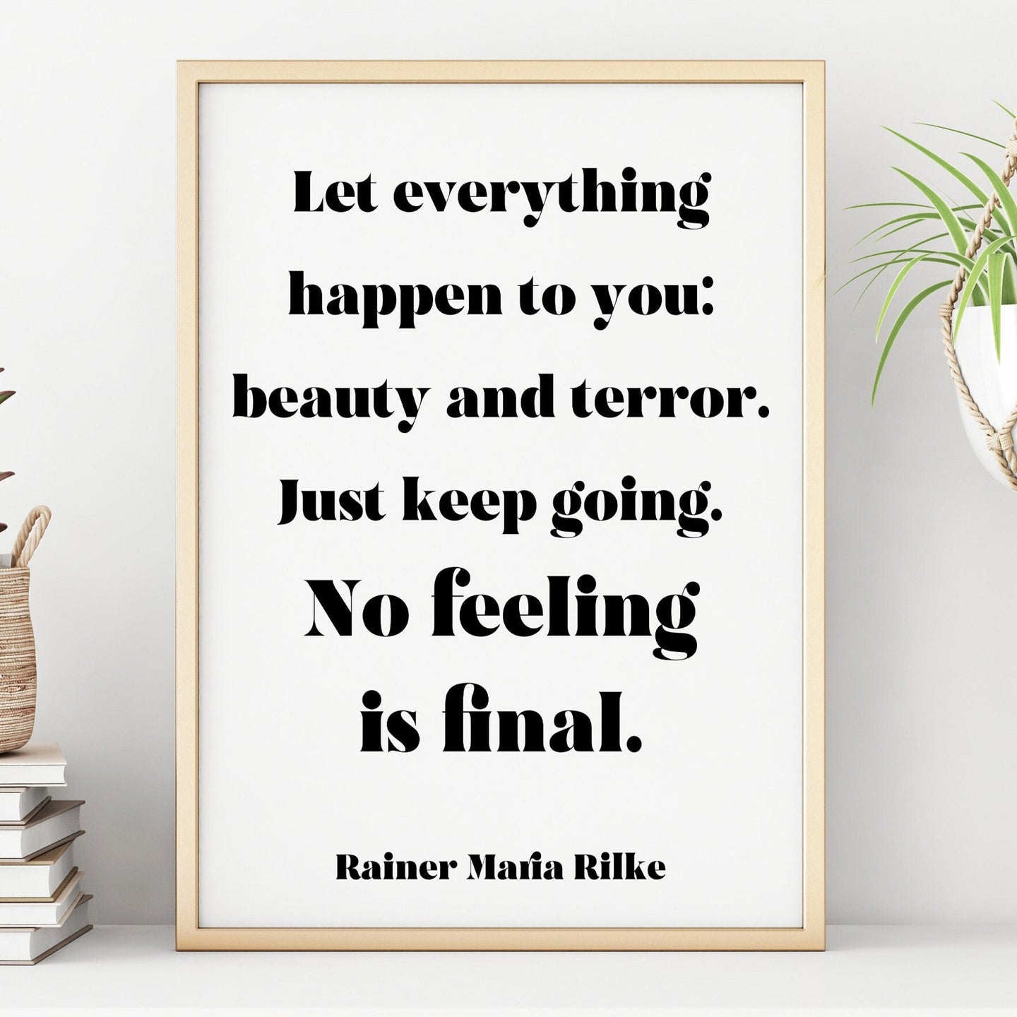 Rainer Maria Rilke - Let everything happen to you... No feeling is final Poem Art Print Home office Decor poetry Modern wall art UNFRAMED