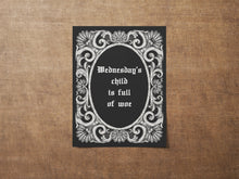 Load image into Gallery viewer, Wednesday&#39;s child is full of woe Wednesday Addams Family wall art - Framed &amp; Unframed Options
