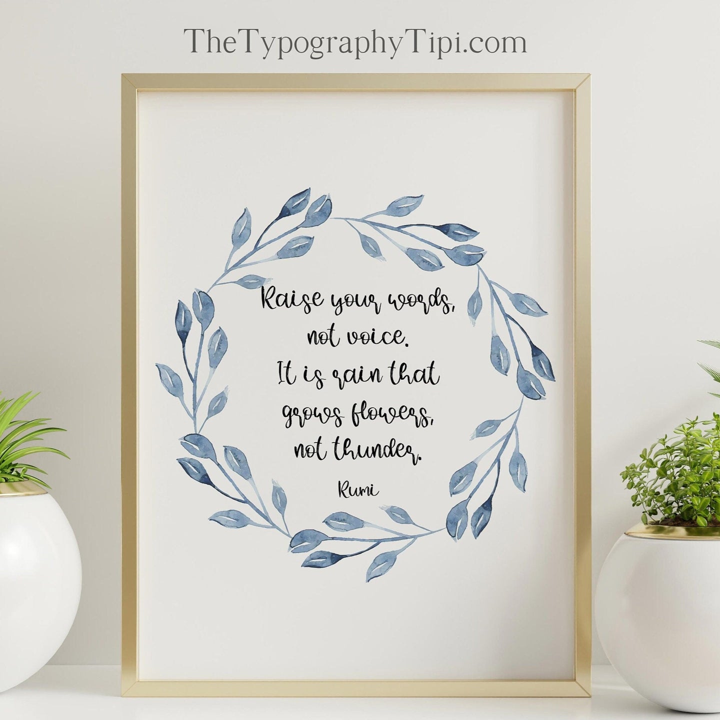 Rumi Quote Print Raise your words, not voice It is rain that grows flowers, not thunder - Words of Wisdom Rumi Poem Print