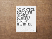 Load image into Gallery viewer, F Scott Fitzgerald Quote - So we beat on boats against the current - Great Gatsby Print - Book Quote Wall Art - Unframed print
