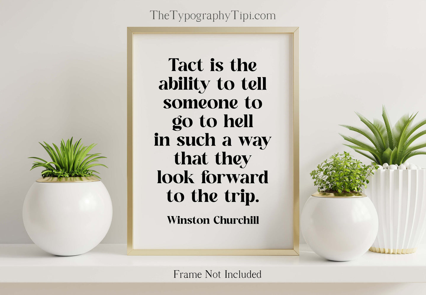 Winston Churchill Print Tact is the ability tell someone to go to hell, Churchill Quote Framed & Unframed Options