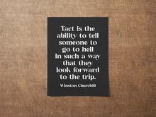 Load image into Gallery viewer, Winston Churchill Print Tact is the ability tell someone to go to hell, Churchill Quote Framed &amp; Unframed Options
