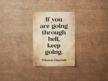 Load image into Gallery viewer, Winston Churchill Quote Print "If you are going through hell, keep going"
