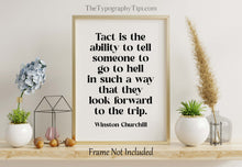 Load image into Gallery viewer, Winston Churchill Print Tact is the ability tell someone to go to hell, Churchill Quote Framed &amp; Unframed Options
