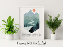 Load image into Gallery viewer, John Muir Quote Of all the paths you take in life, make sure a few of them are dirt, unique hiking gifts, Physical print without frame
