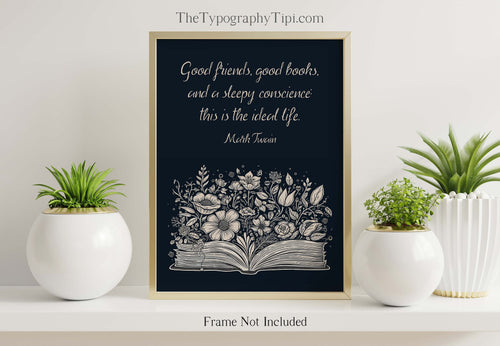 Mark Twain Quote Print Good friends good books and a sleepy conscience: this is the ideal life Reading Nook Decor Framed & Unframed Options