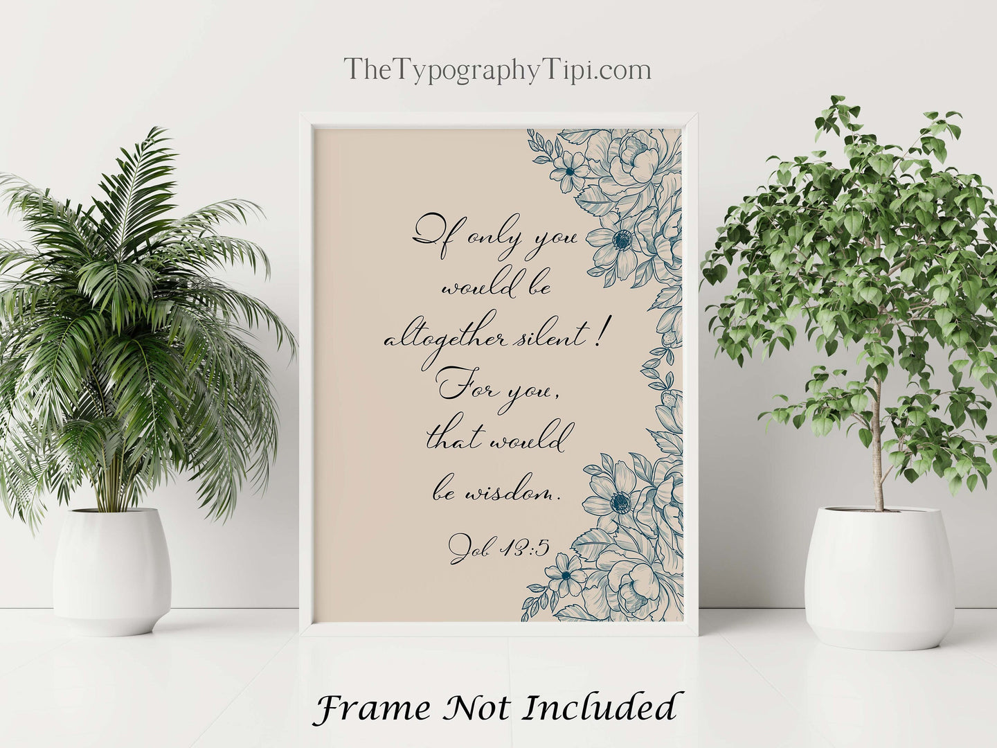 Job 13:5 NIV Bible Verse Wall Art If only you would be altogether silent! Funny Bible Quote, Bible Humor Job 13 5 Framed & Unframed Options