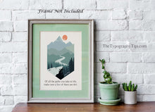 Load image into Gallery viewer, John Muir Quote Of all the paths you take in life, make sure a few of them are dirt, unique hiking gifts, Physical print without frame
