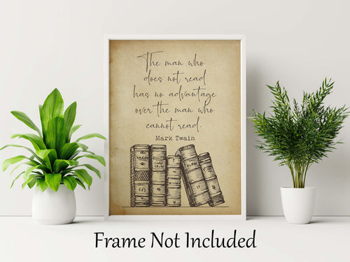 Mark Twain Quote Print The man who does not read has no advantage over the man who cannot read Reading Nook Decor Framed & Unframed Options