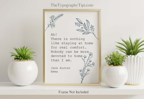 Jane Austen Introvert Quote from Emma There is nothing like staying at home, for real comfort - Reading Nook Wall Art Framed & Unframed