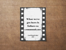 Load image into Gallery viewer, What we&#39;ve got here is failure to communicate, Cool Hand Luke Movie Quote, Black and White Wall Art Print, Cinema, Framed &amp; Unframed Options

