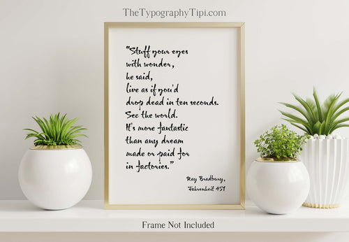 Ray Bradbury Quote Stuff your eyes with wonder, Fahrenheit 451 Book Quote Literary Print, Reading Nook Wall Art - Framed & Unframed Options