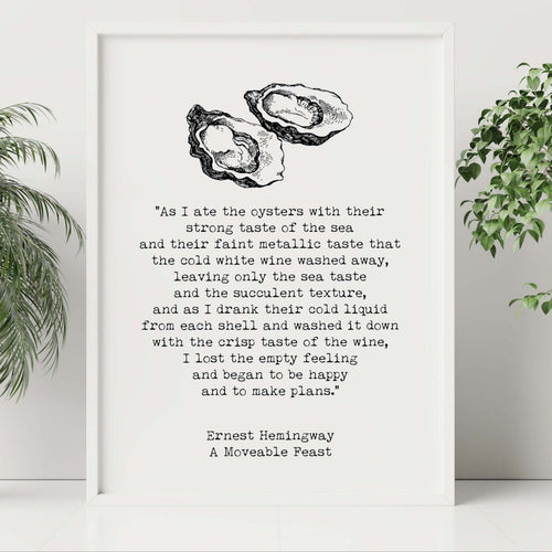 Ernest Hemingway Quote Print, As I ate the oysters... A Moveable Feast Book, Oyster Print in Black and White Unframed & Framed Options