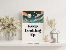 Load image into Gallery viewer, Keep Looking Up Poster Print, Space Theme Wall Decor, Affirmation Wall Art, Inspirational Print, Framed &amp; Unframed Options
