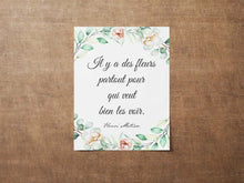 Load image into Gallery viewer, Henri Matisse Flowers Quote &quot;Il y a des fleurs partout pour qui veut bien les voir&quot; - Literary Wall Art Print - There are always flowers...
