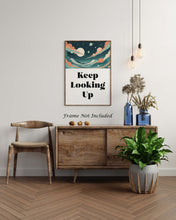 Load image into Gallery viewer, Keep Looking Up Poster Print, Space Theme Wall Decor, Affirmation Wall Art, Inspirational Print, Framed &amp; Unframed Options
