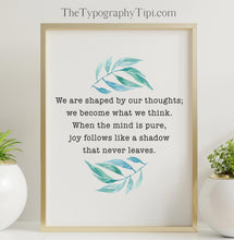 Load image into Gallery viewer, Buddha quote Poster Print - We are shaped by our thoughts, joy follows like a shadow - Inspirational Print
