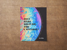 Load image into Gallery viewer, T.S. Eliot Quote Print &quot;Do I Dare Disturb the Universe?&quot; Literary Wall Art, Poetry Lover Gift, Psychedelic Poster, Framed or Unframed
