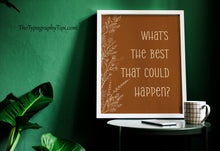 Load image into Gallery viewer, What's the best that could happen Affirmation Poster Print, Motivational Positive Wall Art Uplifting quote art print, Cottagecore Aesthetic
