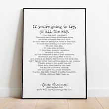 Load image into Gallery viewer, Charles Bukowski Quote Print – “Go All the Way” Motivational Wall Art – Minimalist Black and White Literary Quote Poster for Home Office
