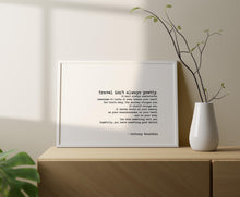 Load image into Gallery viewer, Anthony Bourdain Travel Quote Print “Travel Isn’t Always Pretty” Wall Art in Typewriter Font, Framed or Unframed
