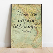 Load image into Gallery viewer, I haven't been everywhere, but it's on my list - Susan Sontag Print Travel Print Wall Art
