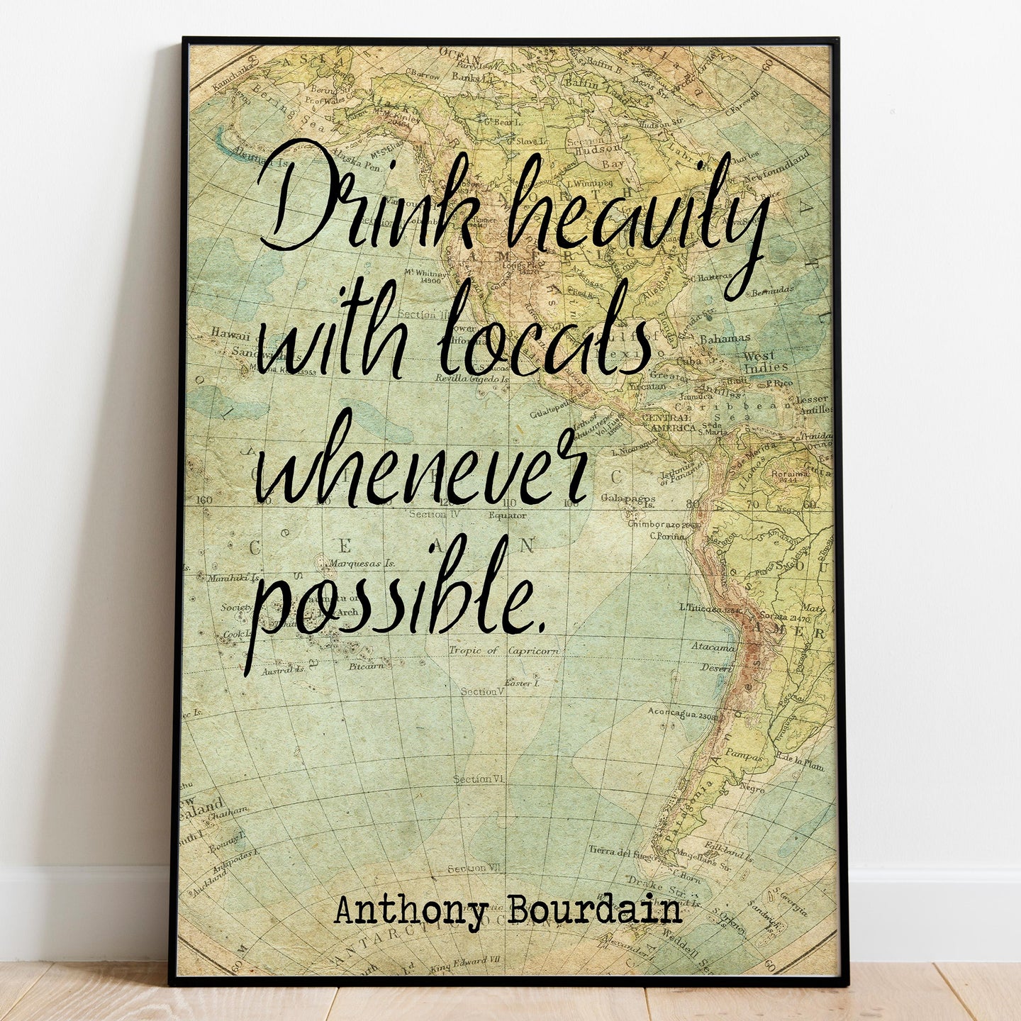 Anthony Bourdain Print Drink heavily with locals whenever possible - Unframed inspirational print for Home, Inspirational bourdain quote
