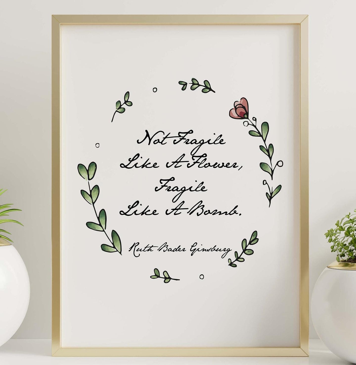 Ruth Bader Ginsburg Quote Not Fragile Like A Flower, Fragile Like A Bomb - Framed And Unframed Options