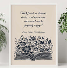 Load image into Gallery viewer, Oscar Wilde Quote Print With freedom, flowers, books, and the moon, who could not be perfectly happy? De Profundis Framed &amp; Unframed Options
