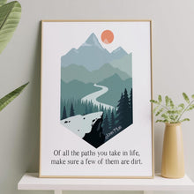Load image into Gallery viewer, John Muir Quote Of all the paths you take in life, make sure a few of them are dirt, unique hiking gifts, Physical print without frame
