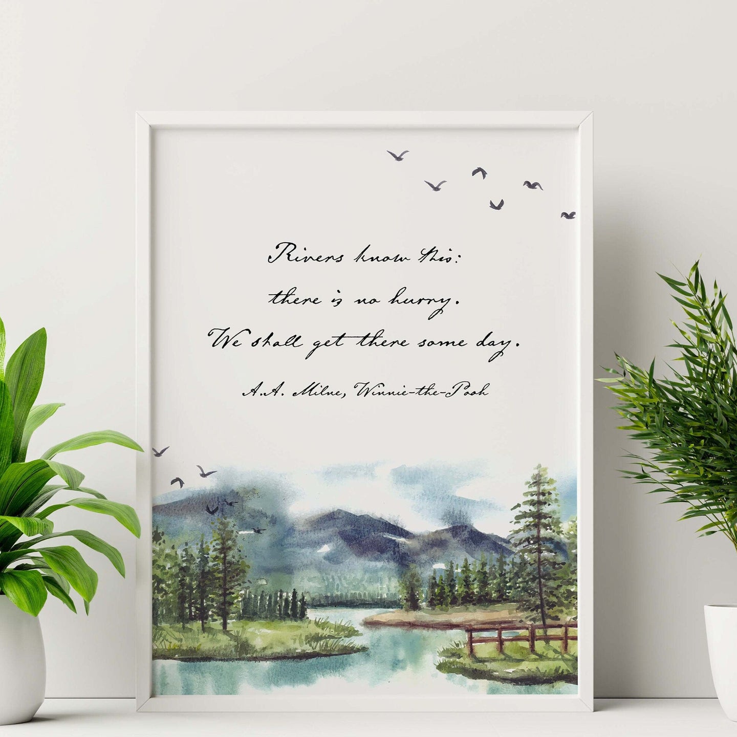 Winnie the Pooh Quote Rivers know this: there is no hurry. We shall get there some day. - A A Milne Framed & Unframed Options