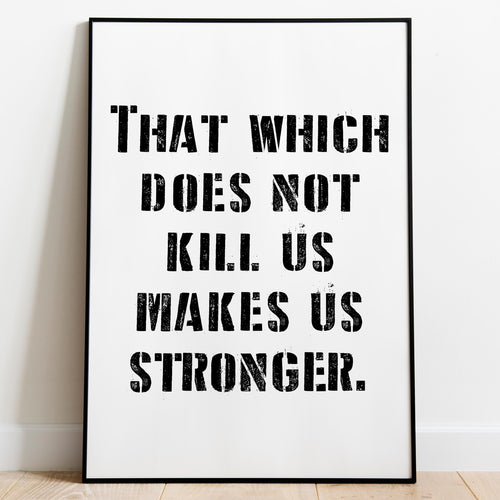 Nietzsche Quote Print “That which does not kill us makes us stronger” Framed & Unframed Options