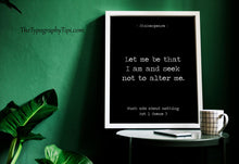 Load image into Gallery viewer, Shakespeare Quote Wall Art – “Let me be that I am and seek not to alter me.” – Much Ado About Nothing Print Minimalist Black &amp; White Poster
