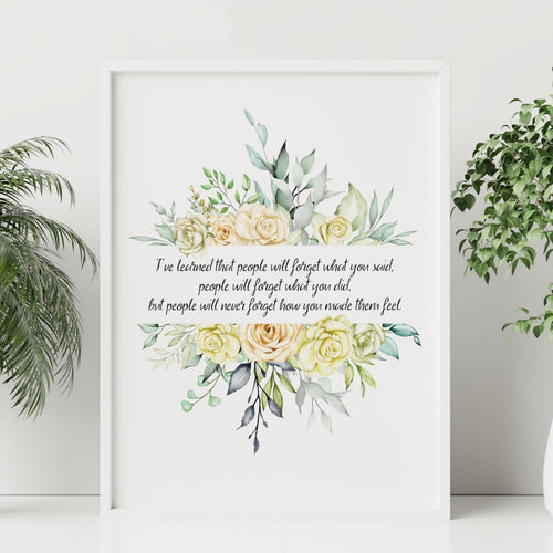 Maya Angelou Print - I've learned that people will never forget how you made them feel - Unframed inspirational print Bedroom decor