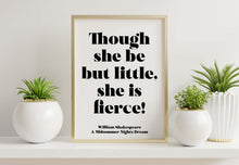 Load image into Gallery viewer, Shakespeare &quot;Though She Be But Little She Is Fierce&quot; Print – Girl&#39;s Bedroom Wall Art – Baby Girl Nursery Print Framed or Unframed
