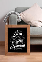 Load image into Gallery viewer, Say Yes To New Adventures Travel Poster for Home Black and White Travel wall art - Adventure wall art Framed &amp; Unframed Options
