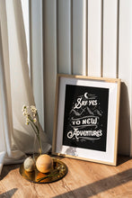 Load image into Gallery viewer, Say Yes To New Adventures Travel Poster for Home Black and White Travel wall art - Adventure wall art Framed &amp; Unframed Options
