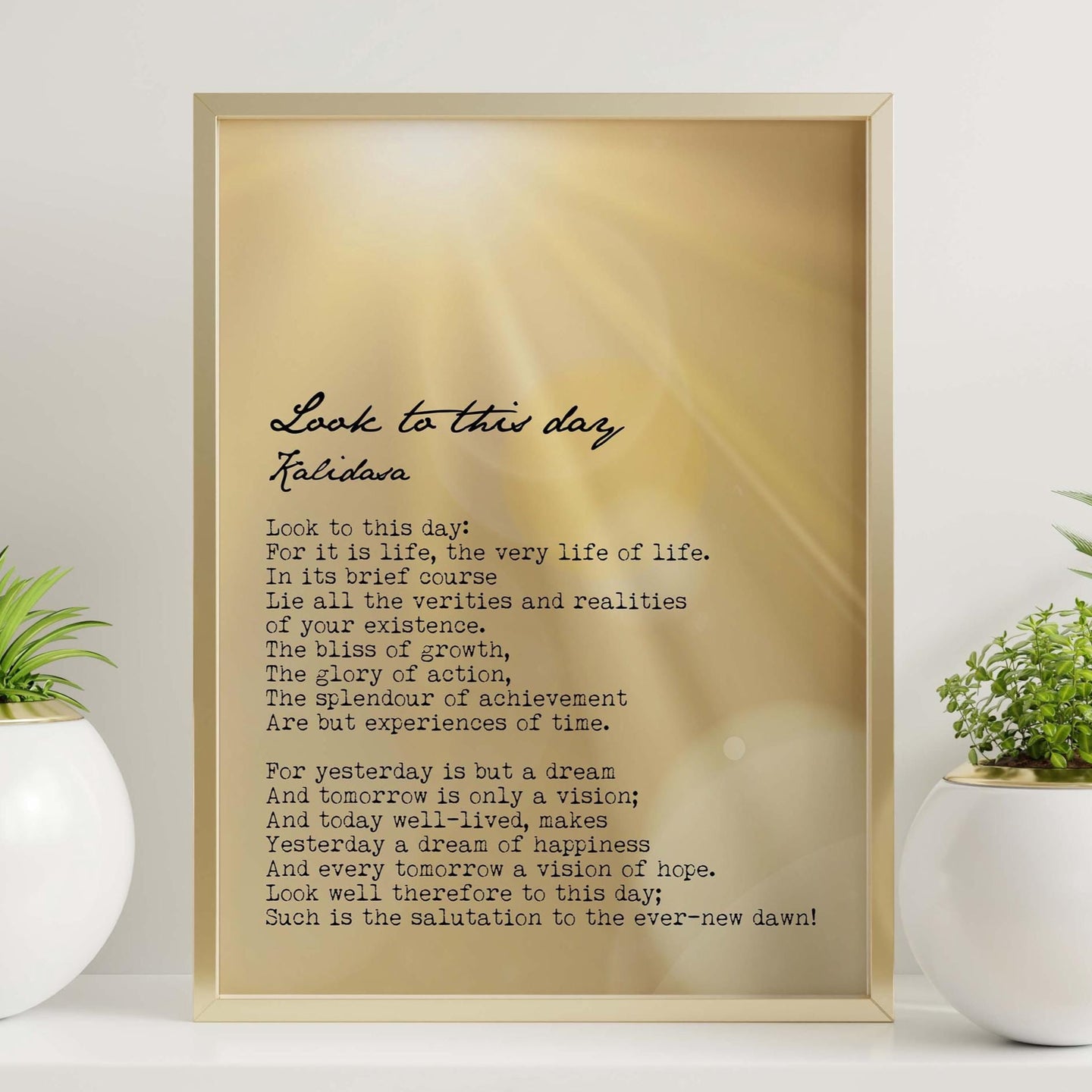 Look to This Day Kalidasa Poem Print – Inspirational Gold Sunrise Wall Art | Mindful Living Gift - Framed & Unframed Options