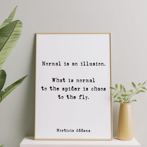 The Addams Family Movie Quote Print Normal is an illusion - Spooky Halloween Decoration