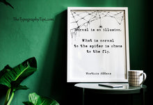 Load image into Gallery viewer, The Addams Family Movie Quote Print Normal is an illusion - Halloween Decor - Spooky Poster Print Framed &amp; Unframed Options
