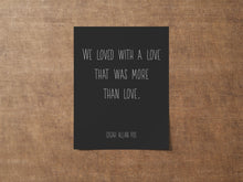 Load image into Gallery viewer, Edgar Allan Poe Quote Print – “We Loved with a Love That Was More Than Love” – Gothic Romantic Wall Art, Minimalist Poetry Poster
