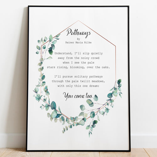 Rainer Maria Rilke Poem - Pathways - You come too - Poetry Art Print - Physical Art Print Without Frame