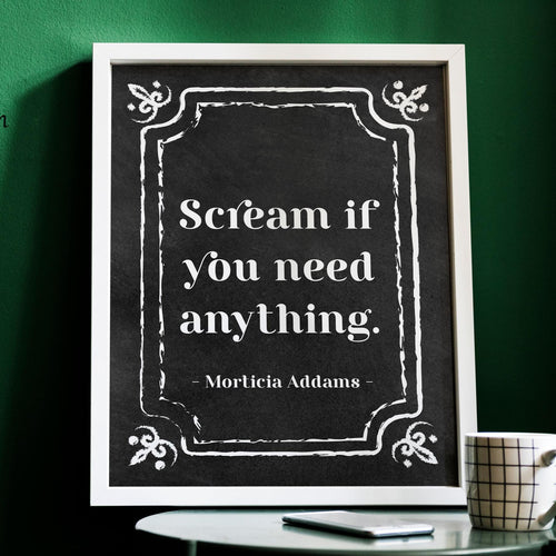 Scream If You Need Anything Addams Family Decor wall art Morticia Addams Poster Print - Framed & Unframed Options