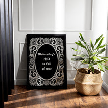 Load image into Gallery viewer, Wednesday&#39;s child is full of woe Wednesday Addams Family wall art - Framed &amp; Unframed Options
