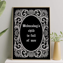 Load image into Gallery viewer, Wednesday&#39;s child is full of woe Wednesday Addams Family wall art - Framed &amp; Unframed Options
